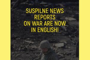 SUSPILNE NEWS is now in English — The main news about ongoing Russian invasion in Ukraine